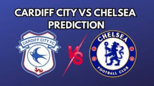 Cardiff City Vs Chelsea Prediction – 2025/26 Carabao Cup Team, News, Lineup
