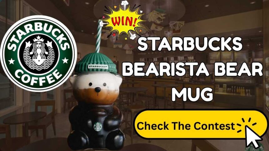 How To Win a Starbucks Bearista Bear Mug?