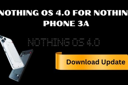 Nothing OS 4.0 For Nothing Phone 3A