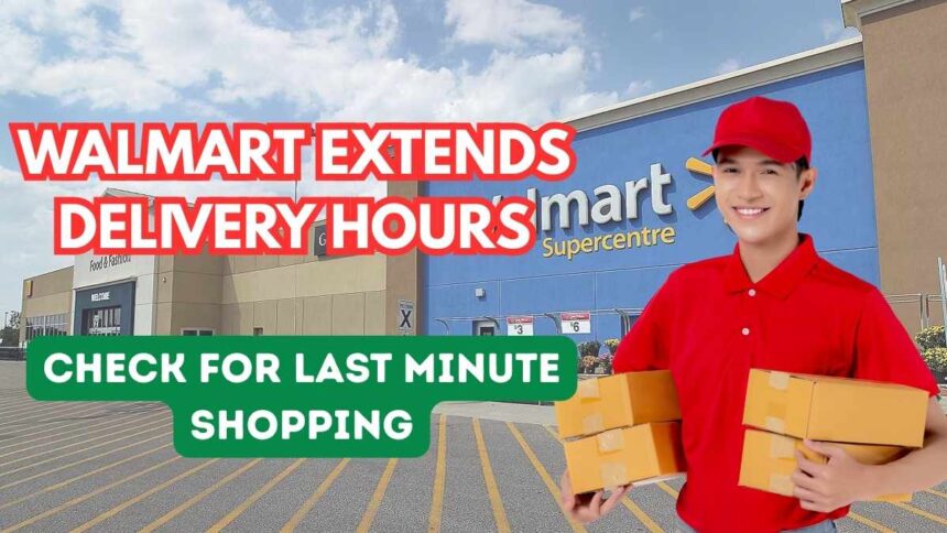 Walmart Extends Delivery Hours For Last Minute Christmas Shopping