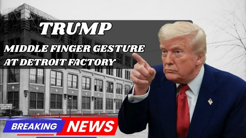 Trump Middle Finger Gesture At Detroit Factory