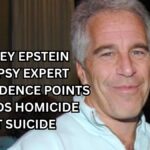 Jeffrey Epstein Autopsy Expert Says Evidence Points Towards Homicide Not Suicide