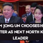 Kim Jong Un Chooses His Daughter As Next North Korea Leader