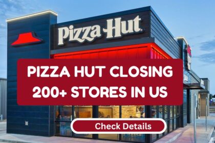 Pizza Hut Closing 200+ Stores In US