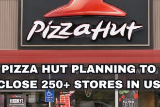 Pizza Hut Planning To Close 250+ Stores In US