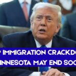 Trump Immigration Crackdown In Minnesota May End Soon