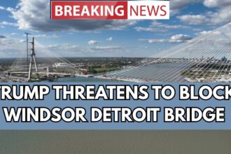 Trump Threatens To Block Windsor Detroit Bridge